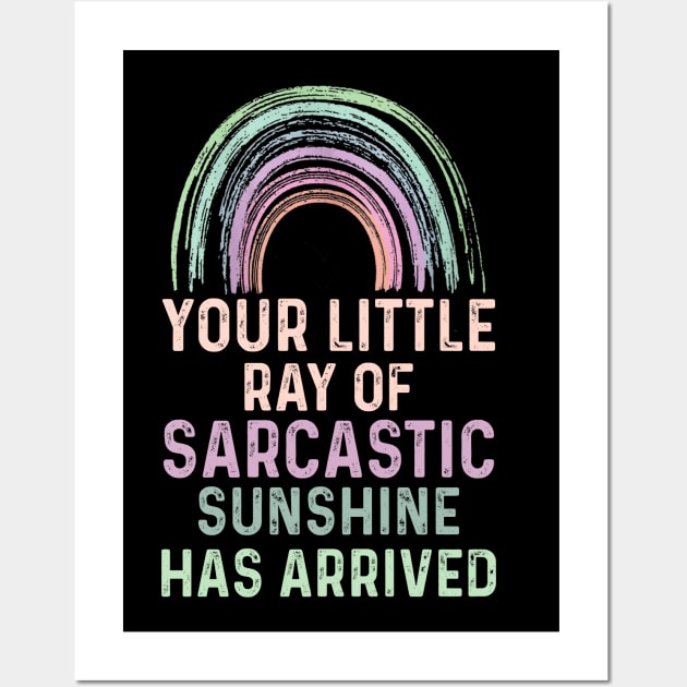 Your Little Ray of Sarcastic Sunshine Has Arrived Wall Art by Crayoon